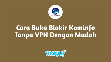 Cara Buka Situs Yg Di Blokir Kominfo 2018 Tanpa Vpn hadirkan sasaran tubuh tidak bau secara otomatis streaming mulus di kota metropolitan image 1